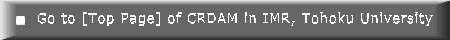 Go to [Top Page] of CRDAM in IMR, Tohoku University 