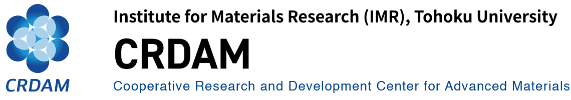 CRDAM Cooperative Research and Development Center for Advanced Materials Institute for Materials Research (IMR), Tohoku University